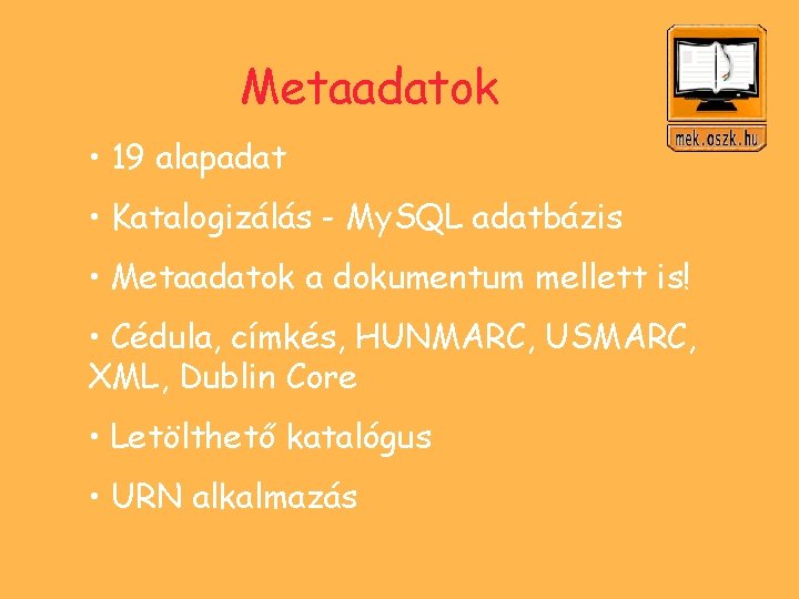 Metaadatok • 19 alapadat • Katalogizálás - My. SQL adatbázis • Metaadatok a dokumentum