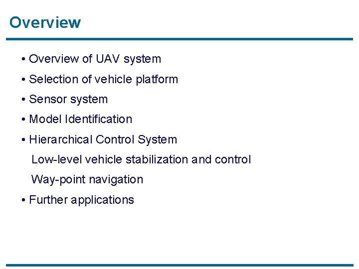 Overview • Overview of UAV system • Selection of vehicle platform • Sensor system
