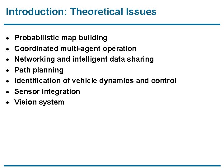 Introduction: Theoretical Issues · Probabilistic map building · Coordinated multi-agent operation · Networking and