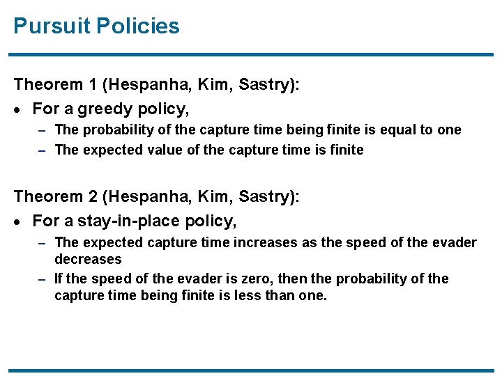 Pursuit Policies Theorem 1 (Hespanha, Kim, Sastry): · For a greedy policy, – The
