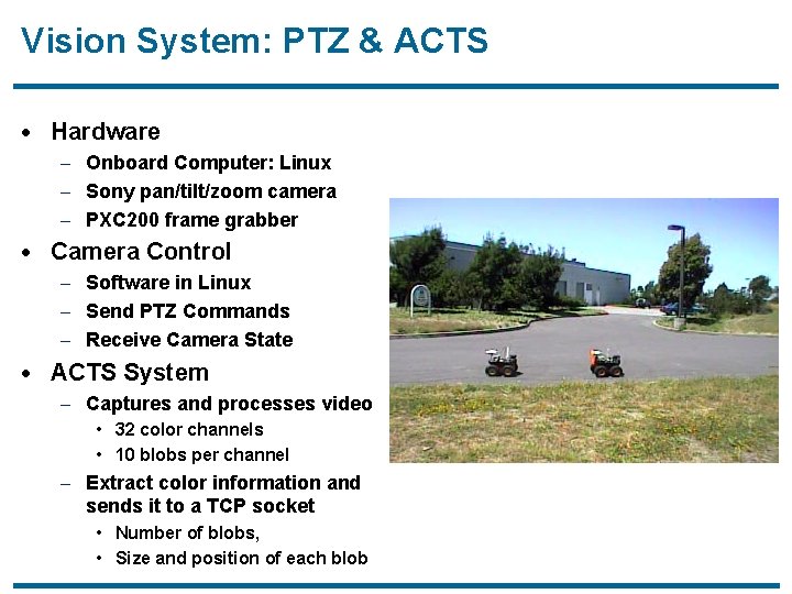 Vision System: PTZ & ACTS · Hardware – Onboard Computer: Linux – Sony pan/tilt/zoom