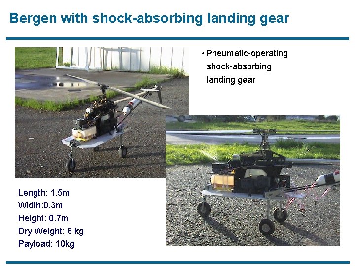 Bergen with shock-absorbing landing gear • Pneumatic-operating shock-absorbing landing gear Length: 1. 5 m