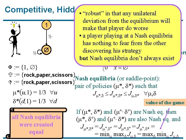 Competitive, Hidden MDPs • “robust” in that any unilateral 1 1|- Ø deviation from