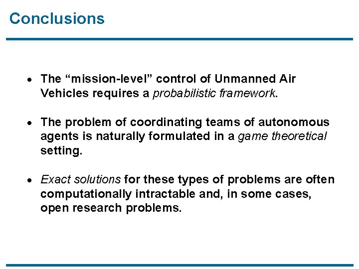 Conclusions · The “mission-level” control of Unmanned Air Vehicles requires a probabilistic framework ·