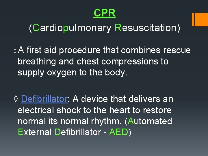 CPR (Cardiopulmonary Resuscitation) ◊ A first aid procedure that combines rescue breathing and chest