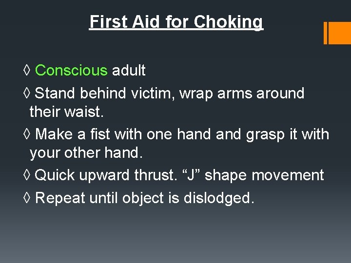 First Aid for Choking ◊ Conscious adult ◊ Stand behind victim, wrap arms around