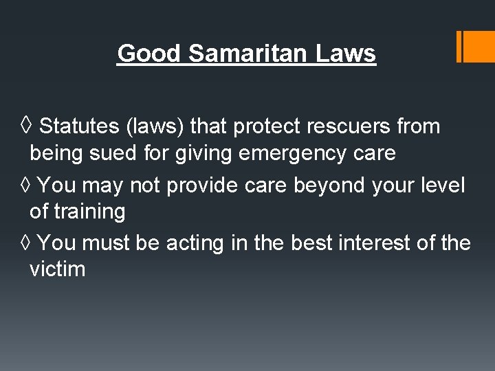 Good Samaritan Laws ◊ Statutes (laws) that protect rescuers from being sued for giving