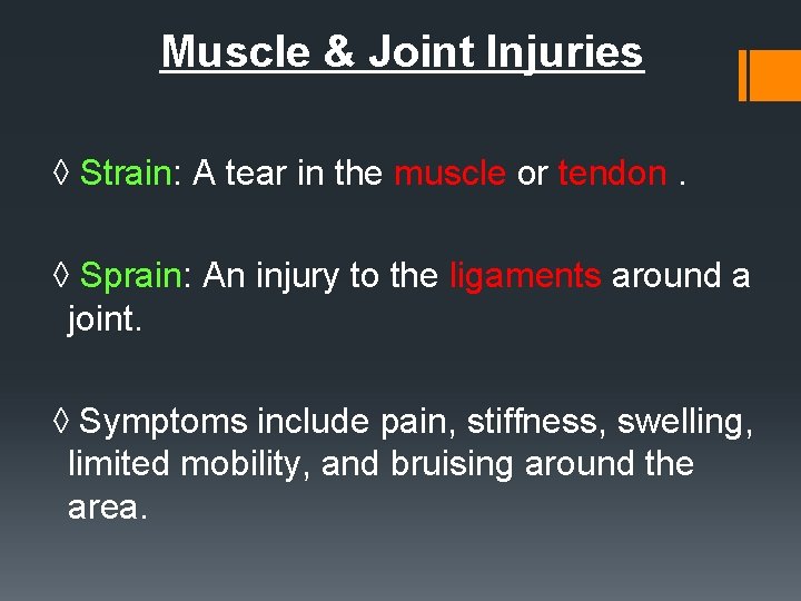 Muscle & Joint Injuries ◊ Strain: A tear in the muscle or tendon. ◊