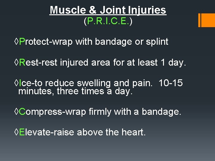 Muscle & Joint Injuries (P. R. I. C. E. ) ◊Protect-wrap with bandage or