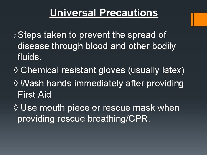 Universal Precautions Steps taken to prevent the spread of disease through blood and other