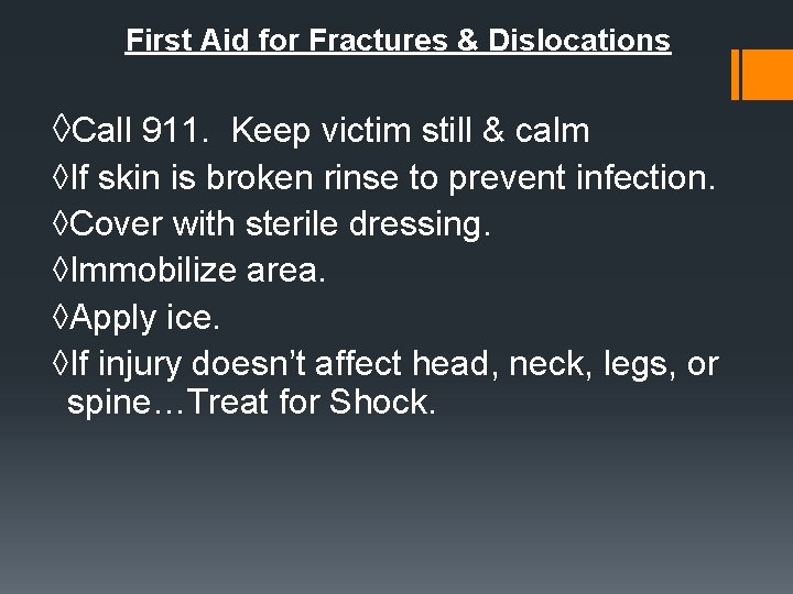 First Aid for Fractures & Dislocations ◊Call 911. Keep victim still & calm ◊If