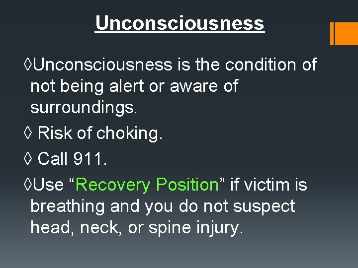 Unconsciousness ◊Unconsciousness is the condition of not being alert or aware of surroundings. ◊