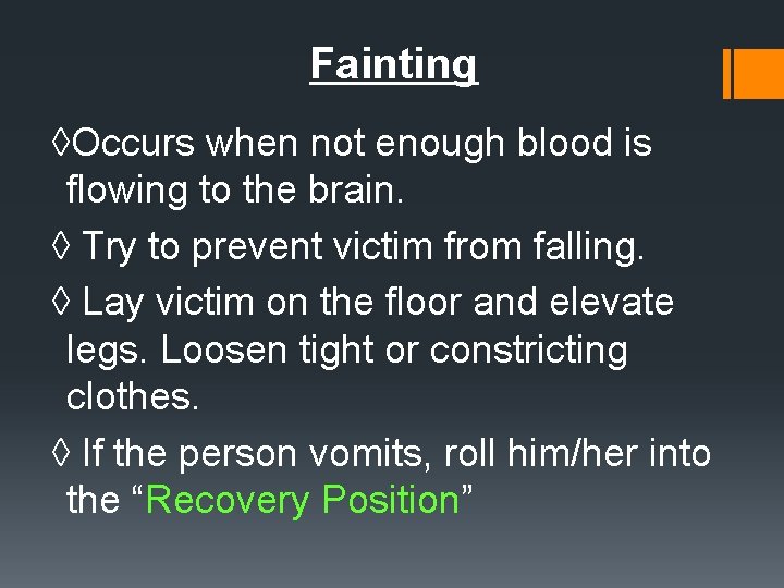 Fainting ◊Occurs when not enough blood is flowing to the brain. ◊ Try to