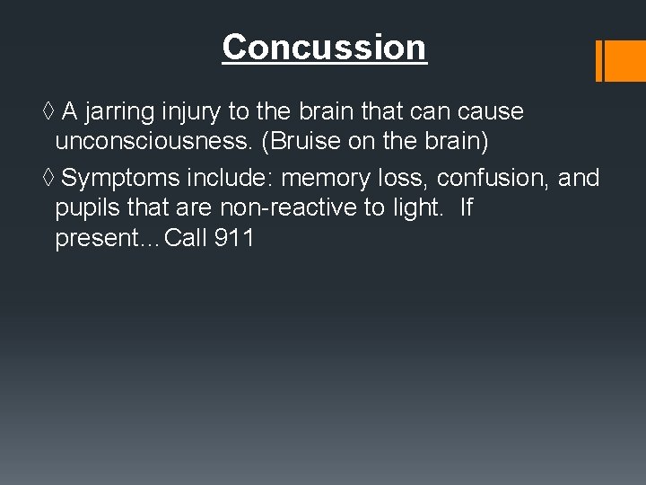 Concussion ◊ A jarring injury to the brain that can cause unconsciousness. (Bruise on