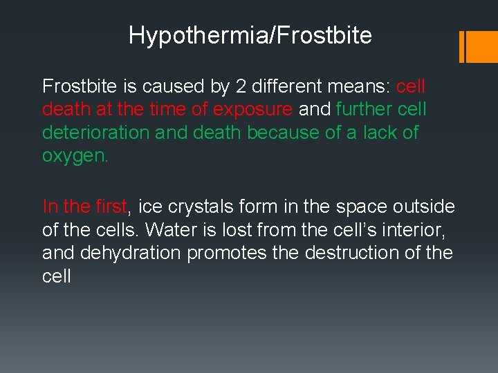Hypothermia/Frostbite is caused by 2 different means: cell death at the time of exposure