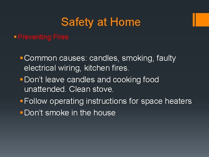 Safety at Home § Preventing Fires § Common causes: candles, smoking, faulty electrical wiring,