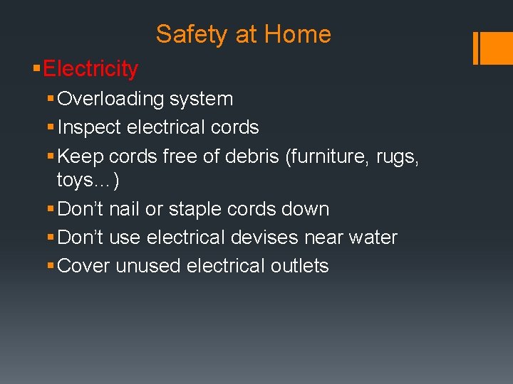 Safety at Home §Electricity § Overloading system § Inspect electrical cords § Keep cords