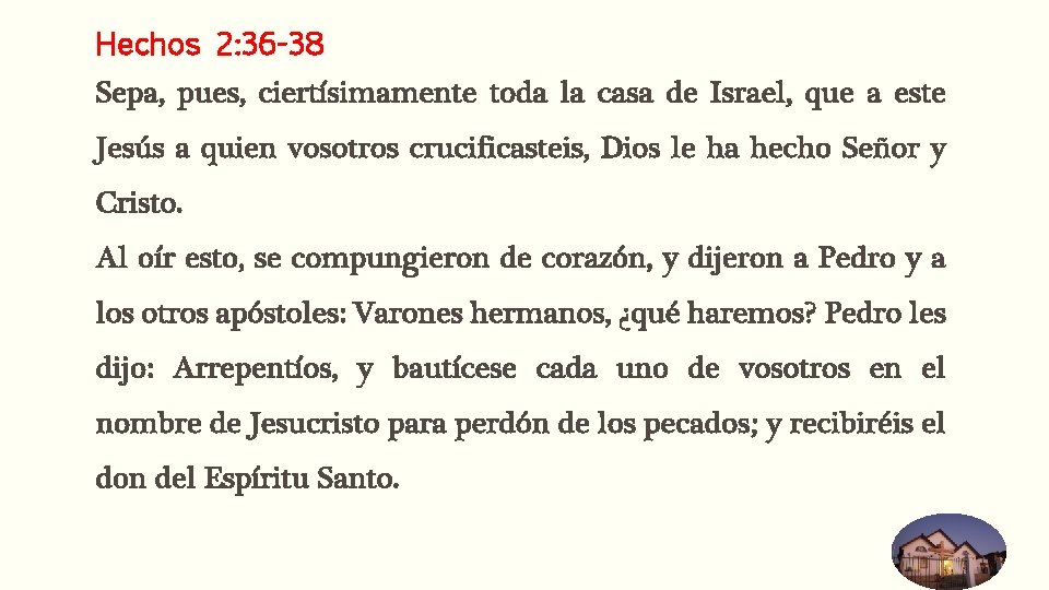 Hechos 2: 36 -38 Sepa, pues, ciertísimamente toda la casa de Israel, que a