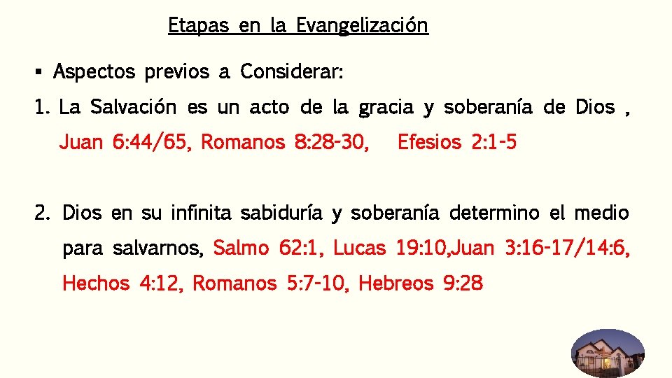 Etapas en la Evangelización § Aspectos previos a Considerar: 1. La Salvación es un