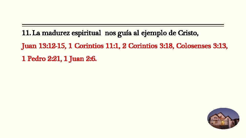 11. La madurez espiritual nos guía al ejemplo de Cristo, Juan 13: 12 -15,