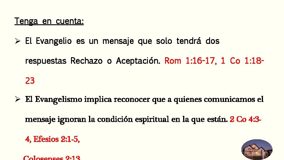 Tenga en cuenta: Ø El Evangelio es un mensaje que solo tendrá dos respuestas