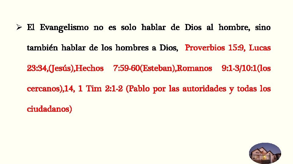 Ø El Evangelismo no es solo hablar de Dios al hombre, sino también hablar