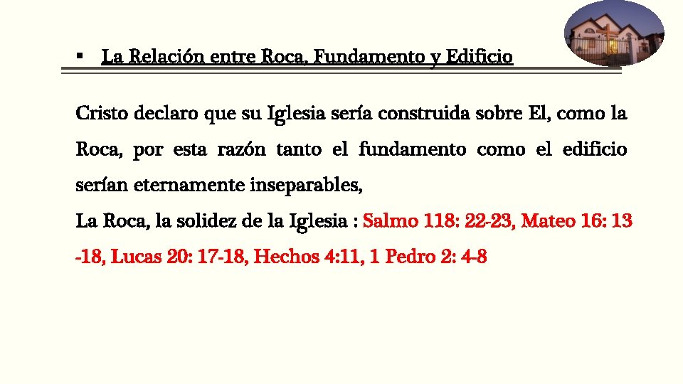 § La Relación entre Roca, Fundamento y Edificio Cristo declaro que su Iglesia sería