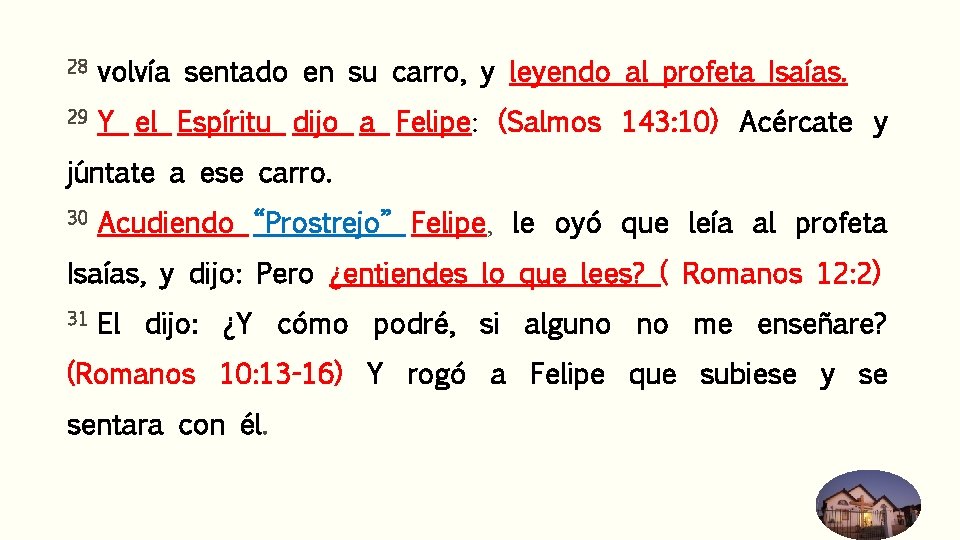 28 volvía sentado en su carro, y leyendo al profeta Isaías. 29 Y el