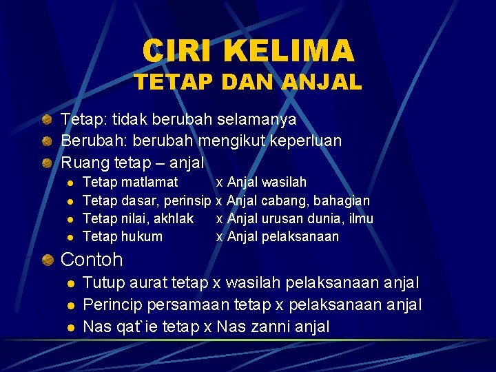 CIRI KELIMA TETAP DAN ANJAL Tetap: tidak berubah selamanya Berubah: berubah mengikut keperluan Ruang