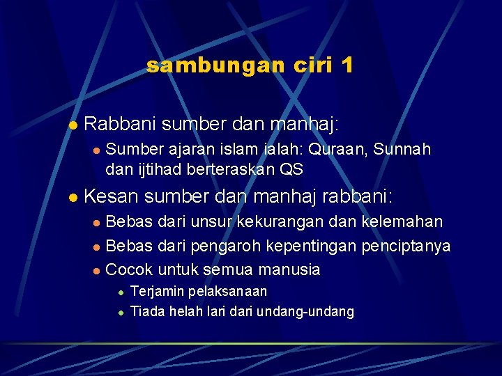 sambungan ciri 1 l Rabbani sumber dan manhaj: l l Sumber ajaran islam ialah: