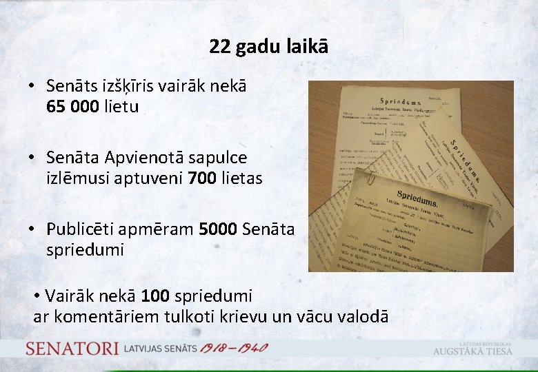 22 gadu laikā • Senāts izšķīris vairāk nekā 65 000 lietu • Senāta Apvienotā