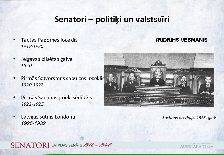 Senatori – politiķi un valstsvīri • Tautas Padomes loceklis 1918 -1920 FRIDRIHS VESMANIS •