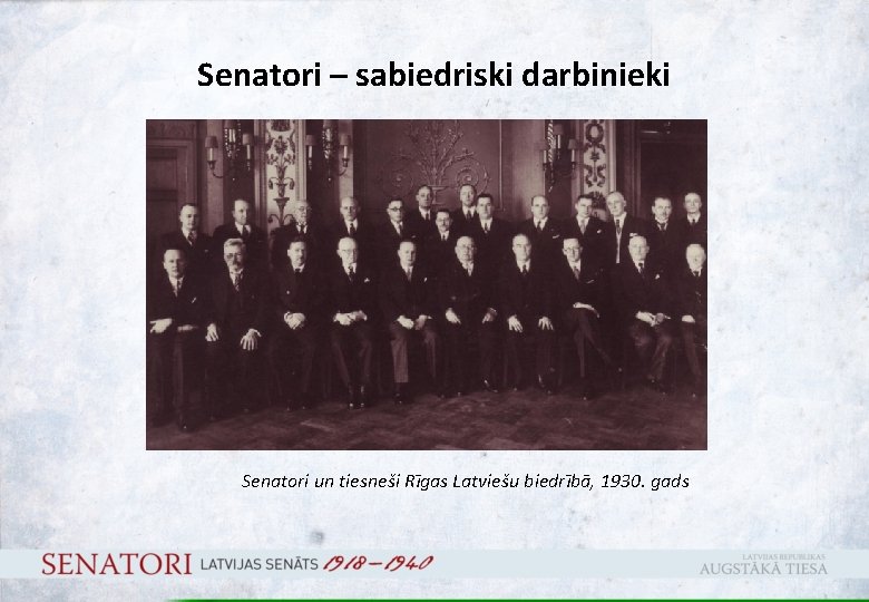 Senatori – sabiedriski darbinieki Senatori un tiesneši Rīgas Latviešu biedrībā, 1930. gads 