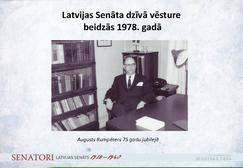 Latvijas Senāta dzīvā vēsture beidzās 1978. gadā Augusts Rumpēters 75 gadu jubilejā 