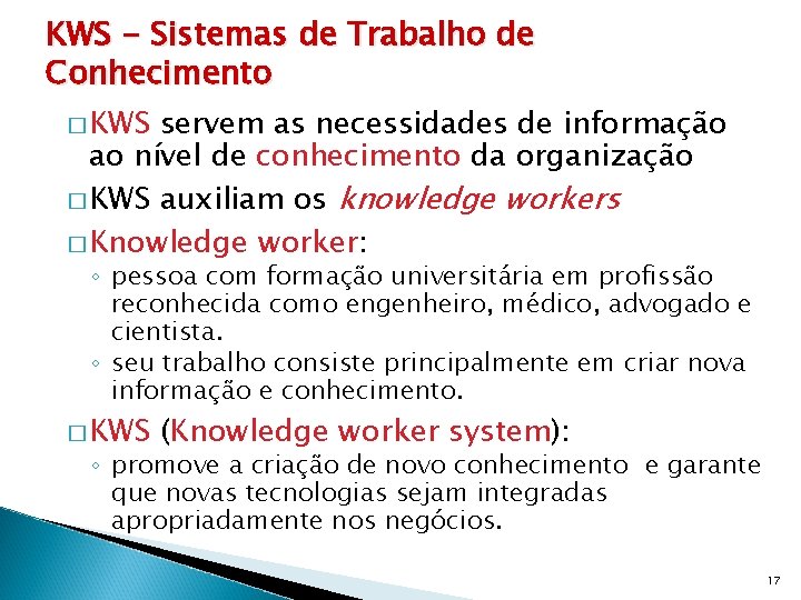 KWS - Sistemas de Trabalho de Conhecimento � KWS servem as necessidades de informação