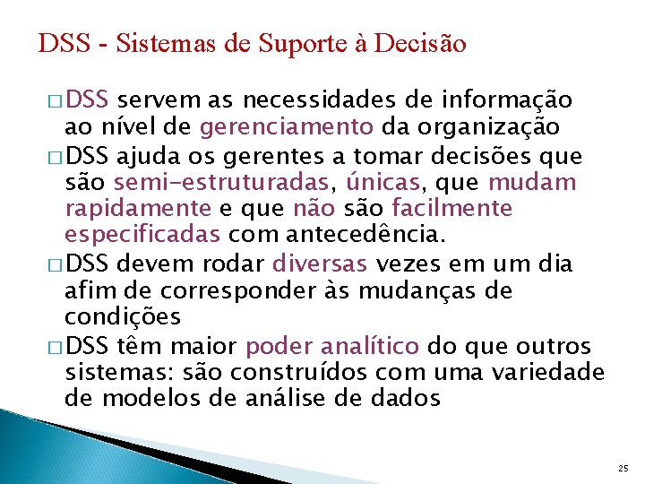 DSS - Sistemas de Suporte à Decisão � DSS servem as necessidades de informação