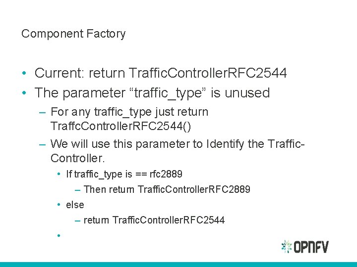 Component Factory • Current: return Traffic. Controller. RFC 2544 • The parameter “traffic_type” is