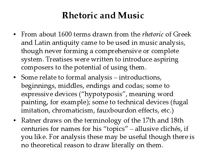 Rhetoric and Music • From about 1600 terms drawn from the rhetoric of Greek