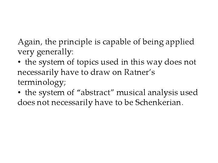 Again, the principle is capable of being applied very generally: • the system of