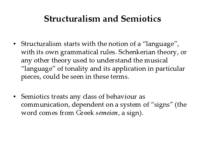 Structuralism and Semiotics • Structuralism starts with the notion of a “language”, with its