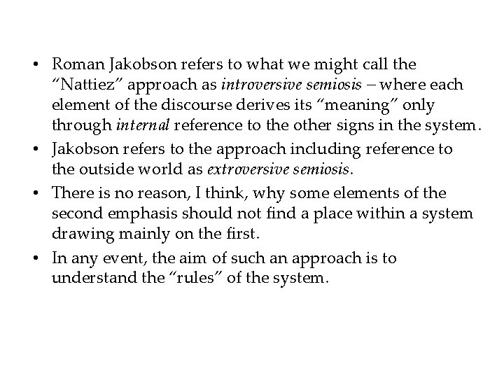  • Roman Jakobson refers to what we might call the “Nattiez” approach as