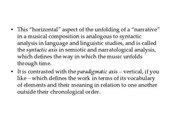  • This “horizontal” aspect of the unfolding of a “narrative” in a musical