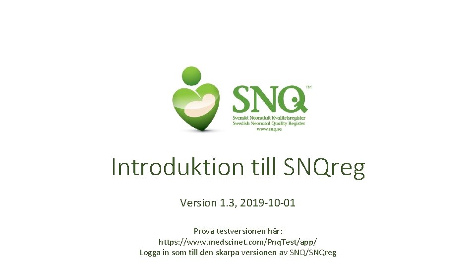 Introduktion till SNQreg Version 1. 3, 2019 -10 -01 Pröva testversionen här: https: //www.