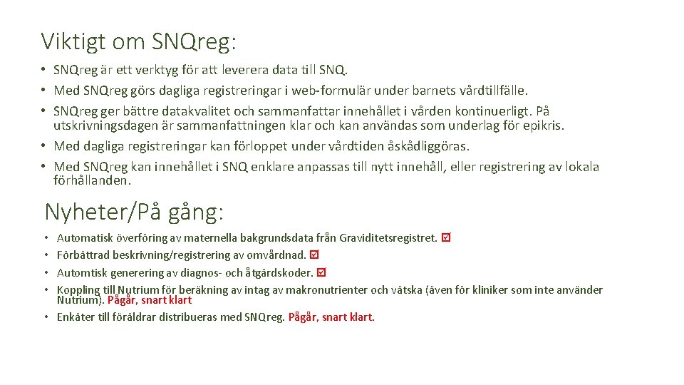 Viktigt om SNQreg: • SNQreg är ett verktyg för att leverera data till SNQ.