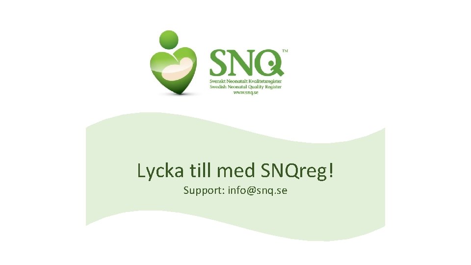 Lycka till med SNQreg! Support: info@snq. se 