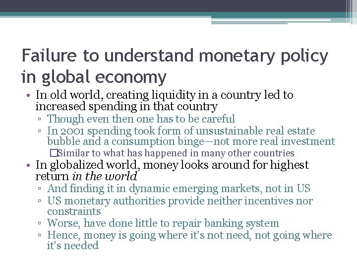 Failure to understand monetary policy in global economy • In old world, creating liquidity