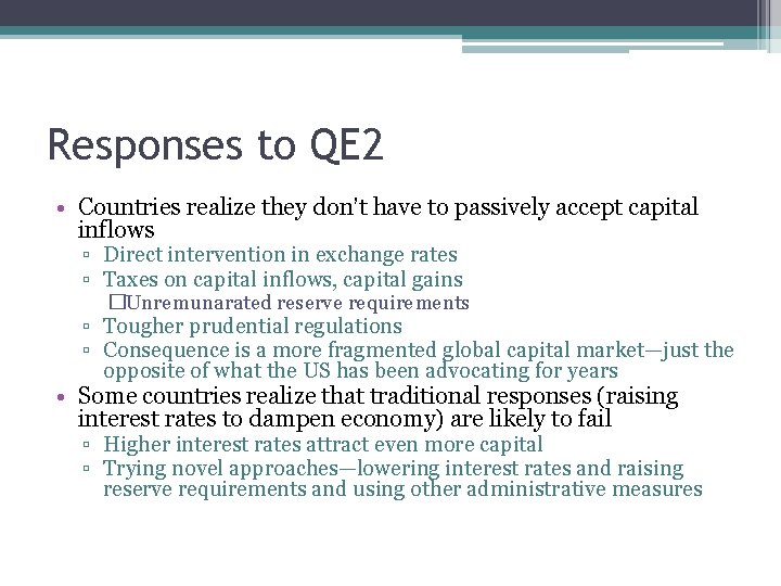 Responses to QE 2 • Countries realize they don’t have to passively accept capital