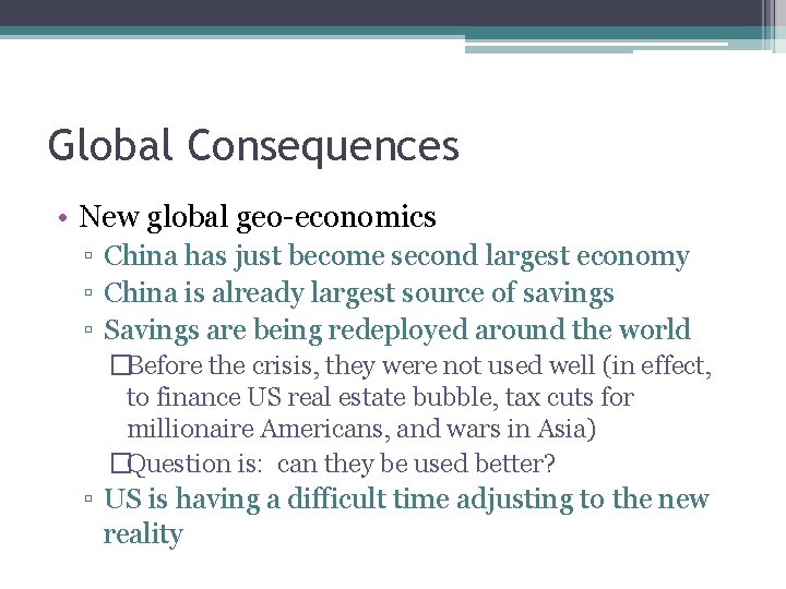 Global Consequences • New global geo-economics ▫ China has just become second largest economy