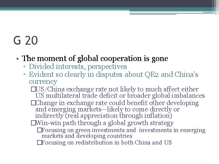 G 20 • The moment of global cooperation is gone ▫ Divided interests, perspectives