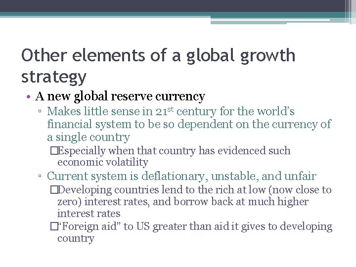 Other elements of a global growth strategy • A new global reserve currency ▫